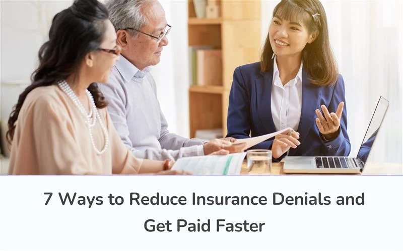 7 Ways to Reduce Insurance Denials and Get Paid Faster