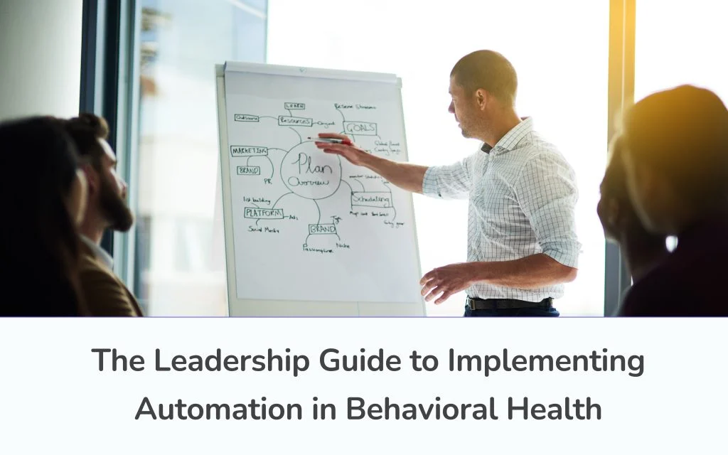 The Leadership Guide to Implementing Automation in BH