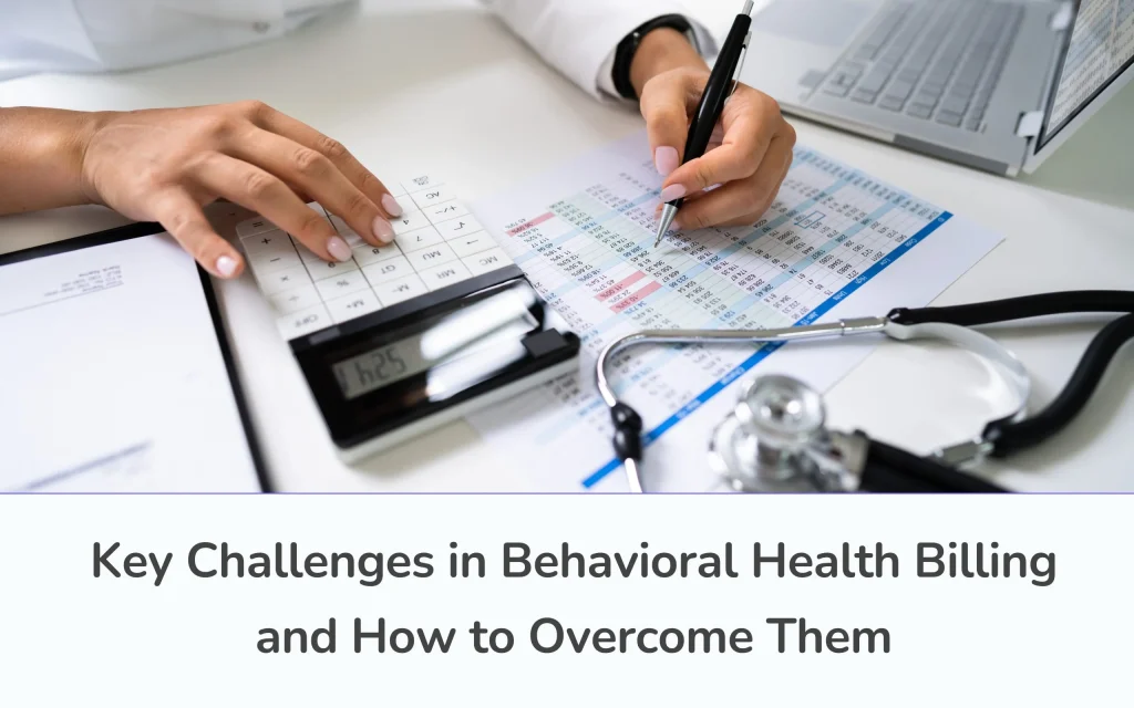 Challenges in Behavioral Health Billing & How to Overcome Them